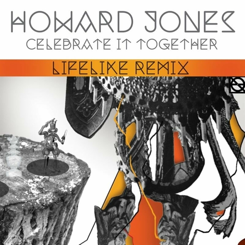 Howard Jones - Celebrate It Together (Lifelike Remix) [5037300045511]